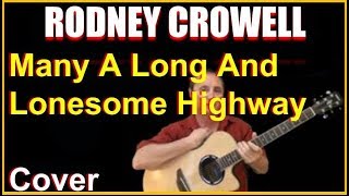 Many A Long And Lonesome Highway Acoustic Guitar Cover - Rodney Crowell Chords Sheet