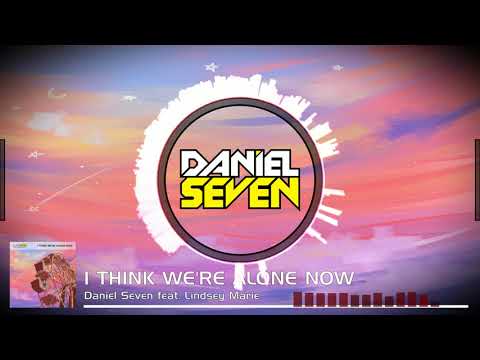 Daniel Seven - I Think We're Alone Now (feat. Lindsey Marie)