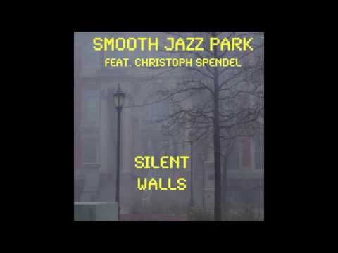 Smooth Jazz Park feat. Christoph Spendel - Silent Walls