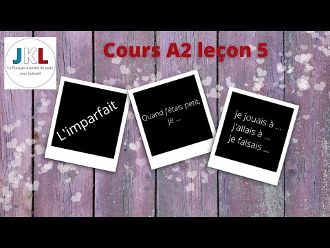 JKL - cours A2 leçon 5 - l'imparfait