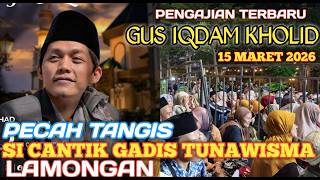 Download lagu PENGAJIAN GUS IQDAM 15 MARET 2026 PECAH TANGIS KETEMU SI CANTIK TUNAWISMA mp3 Download lagu PENGAJIAN GUS IQDAM 15 MARET 2026 PECAH TANGIS KETEMU SI CANTIK TUNAWISMA mp3