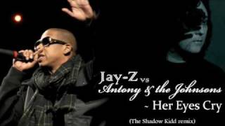 New: Jay-Z vs Antony and the Johnsons - Her Eyes Cry