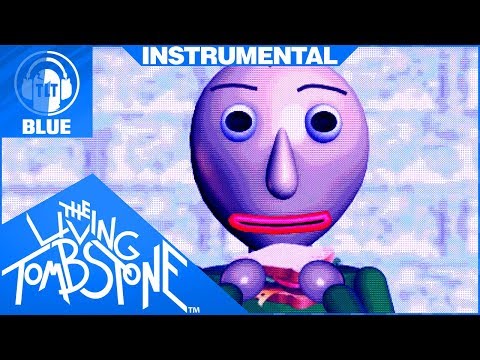 Baldi’s Basics Song Instrumental- Basics in Behavior [Blue]- The Living Tombstone feat. OR3O