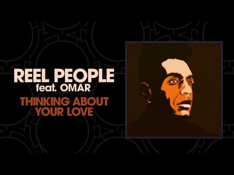 Reel People feat. Omar - Thinking About Your Love