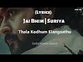 Jai Bhim Thala Kodhum Song Lyrics Suriya