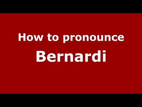 How to pronounce Bernardi (Italian/Italy) - PronounceNames.com