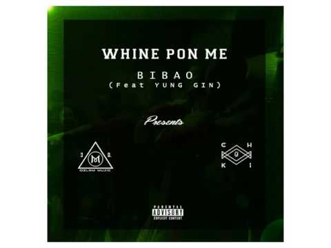 Whine Pon Me - Bibao X Yung Gin X Ozlam & Chuki Juice