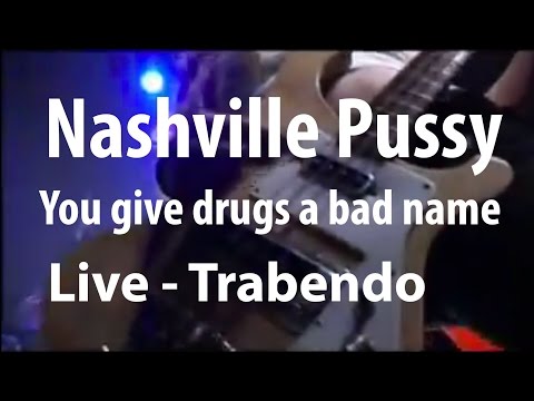 Nashville Pussy - You give drugs a bad name (Live Trabendo, Paris 10.12.2002)