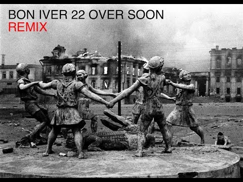 Bon Iver 22 OVER SOON (Tafutokuta Remix)