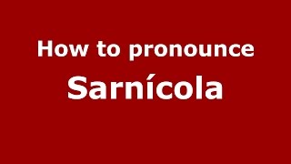 How to pronounce Sarnícola