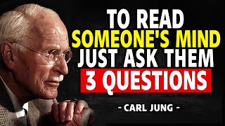 To Read Someone's Mind, Just Ask Them 3 Questions - Carl Jung