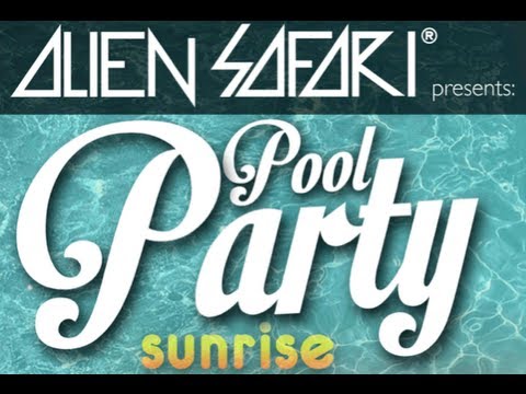 ALIEN SAFARI SUNRISE - POOL PARTY 2013