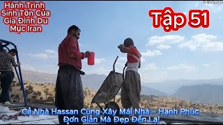 Tập 51 - Cả Nhà Hassan Cùng Xây Mái Nhà – Hạnh Phúc Đơn Giản Mà Đẹp Đến Lạ!