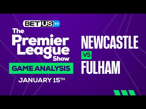 Newcastle vs Fulham: Analysis & Predictions 01/15/2023