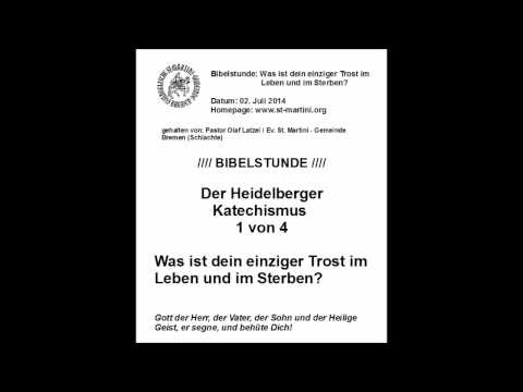 Bibelstunde vom 02.07.2014 - Der Heidelberger Katechismus 1 von 4