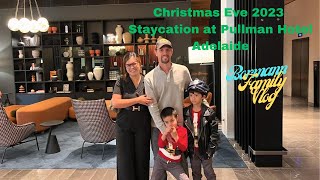 Christmas Eve 2023 in Adelaide I Staycation at Pullman Hotel I Bormann Family Vl