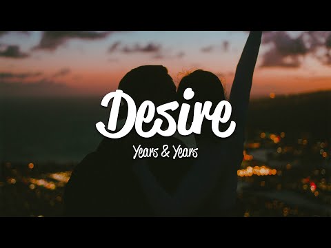 Years & Years - Desire (Lyrics)