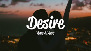 Years &amp; Years - Desire (Lyrics)