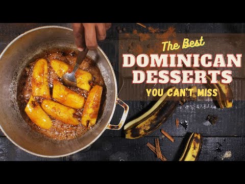 The Best Dominican Desserts You Can’t Miss