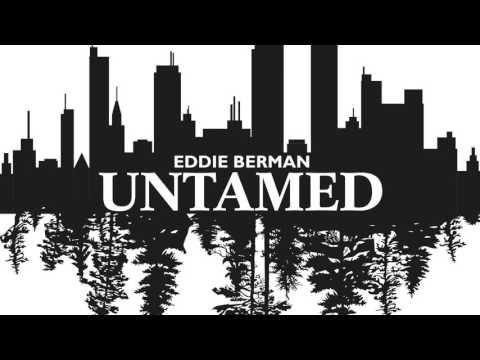 Eddie Berman -  Untamed [Static Image Video]