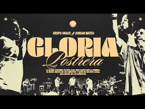 Gloria postrera - Grupo Grace Ft Jordan Mateo (Video Oficial)