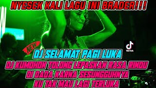 Download lagu DJ SELAMAT PAGI LUKA | DJ KU MOHON TOLONG LEPASKAN RASA RINDU DI DADA YANG GALAU DI LARANG DENGAR!!! mp3 Download lagu DJ SELAMAT PAGI LUKA | DJ KU MOHON TOLONG LEPASKAN RASA RINDU DI DADA YANG GALAU DI LARANG DENGAR!!! mp3