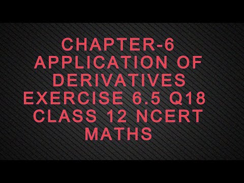 CHAPTER-6 APPLICATION OF DERIVATIVES EXERCISE 6.5 Q18  CLASS 12 NCERT MATHS
