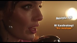 Nil Karaibrahimgil - Bizi Anlatsam (Hesapta Aşk Film Müziği)