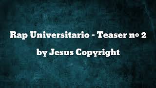 Rap Universitario - Teaser nº 2 - Jesus Copyright
