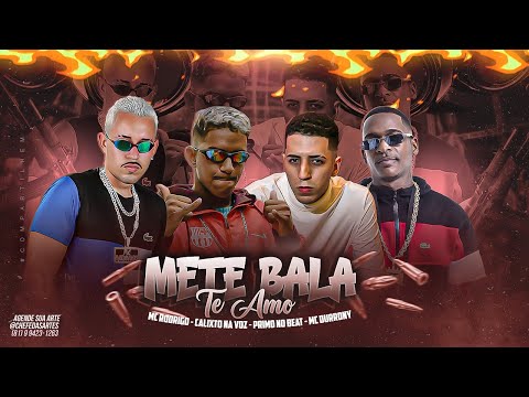 MC RODRIGO, CALIXTO NA VOZ E MC DURRONY - METE BALA, TE AMO - REMIX BREGA FUNK