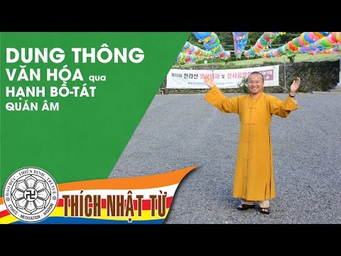 Dung thông văn hóa qua hạnh Bồ-tát Quán Âm - Thích Nhật Từ