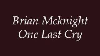 Brian Mcknight One Last Cry...