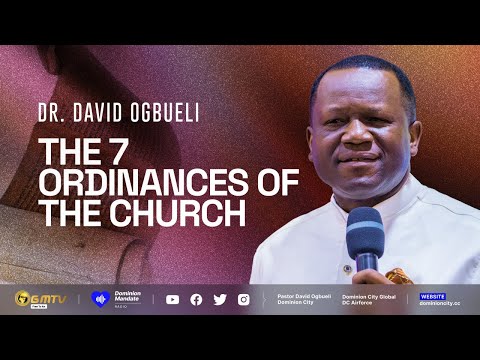 THE SEVEN ORDINANCES OF THE CHURCH | DR DAVID OGBUELI #church #ordinances