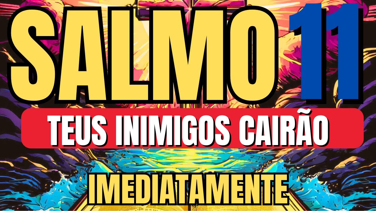DESCUBRA O PODER DO SALMO 11 PARA DESTRUIR TODA OBRA DO MAL, PESTES E MALDADES