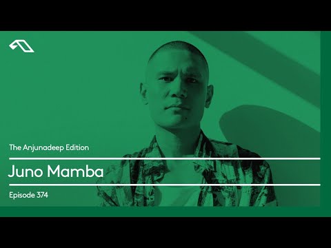 The Anjunadeep Edition 374 with Juno Mamba