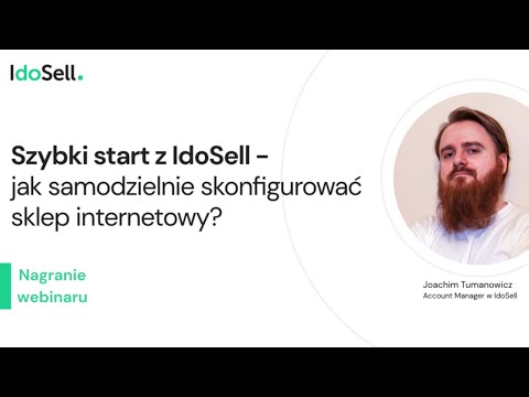 Szybki start z IdoSell - jak samodzielnie skonfigurować sklep internetowy?