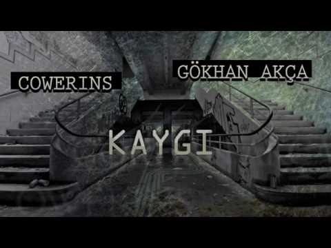 Cowerins düet Gökhan Akça  - Kaygı