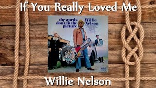 Willie Nelson - If You Really Loved Me