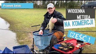 Wiosenny method feeder na komercji - Metoda na krótkiej linii i karasie.