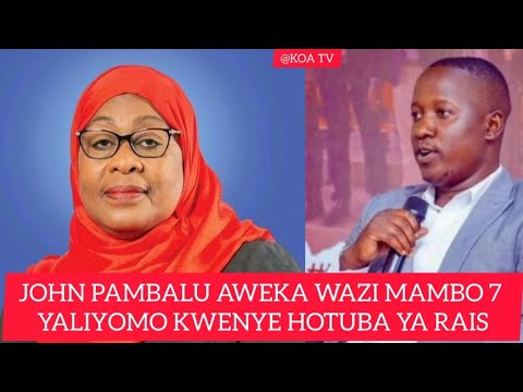 MWALIMU JOHN PAMBALU NA KIONGOZI WA CHADEMA AWEKA WAZI MAMBO 7 KWENYE HOTUBA YA RAIS SIKU YA JANA