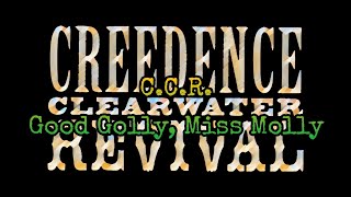 CREEDENCE CLEARWATER REVIVAL - Good Golly, Miss Molly  (Lyric Video)