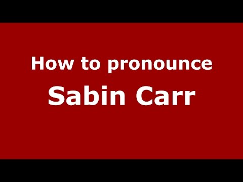 How to pronounce Sabin Carr (American English/US)  - PronounceNames.com