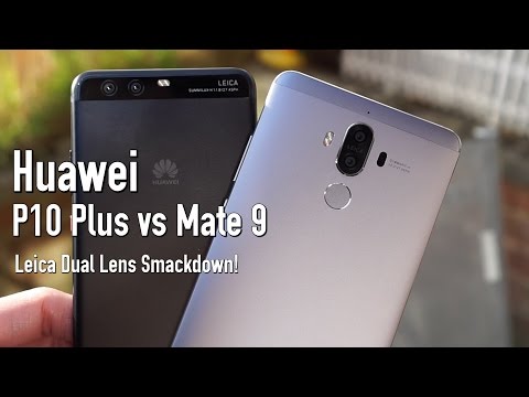 Huawei P10 Plus vs Mate 9 Full Comparison, Leica Dual Lens Smackdown!