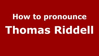 How to pronounce Thomas Riddell