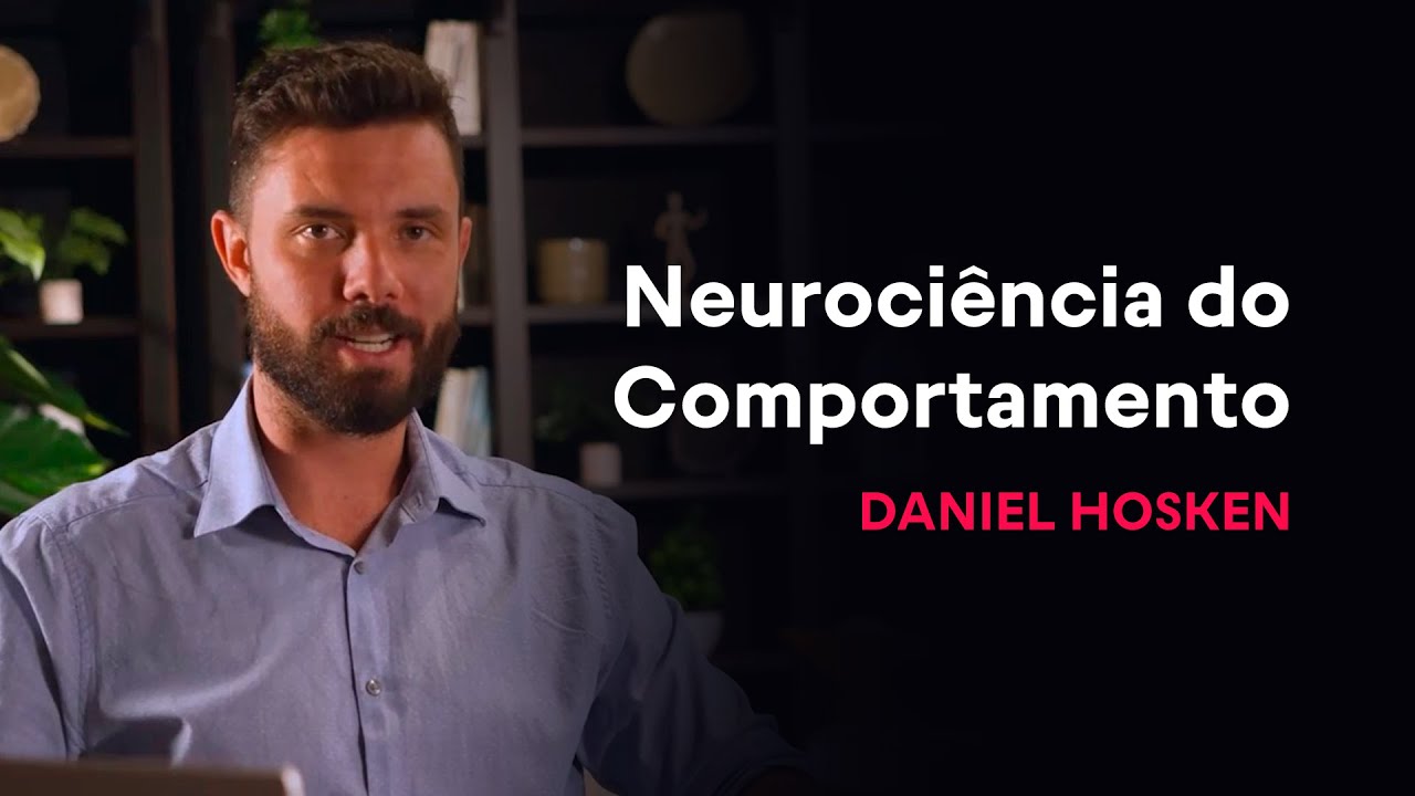 Como funciona a neurociência do comportamento? - Daniel Hosken