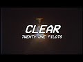 CLEAR - twenty one pilots - lyrics