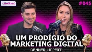 COMO MELHORAR O MARKETING DO SEU NEGÓCIO (Denner Lippert) - Podcast Vida Memorável #045