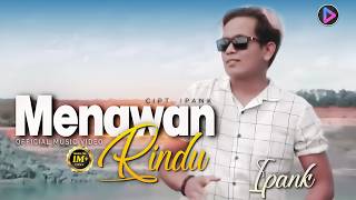 Download lagu MENAWAN RINDU - Ipank | Kanal Terbaik dan Terpopuler dari Muara Bungo mp3
