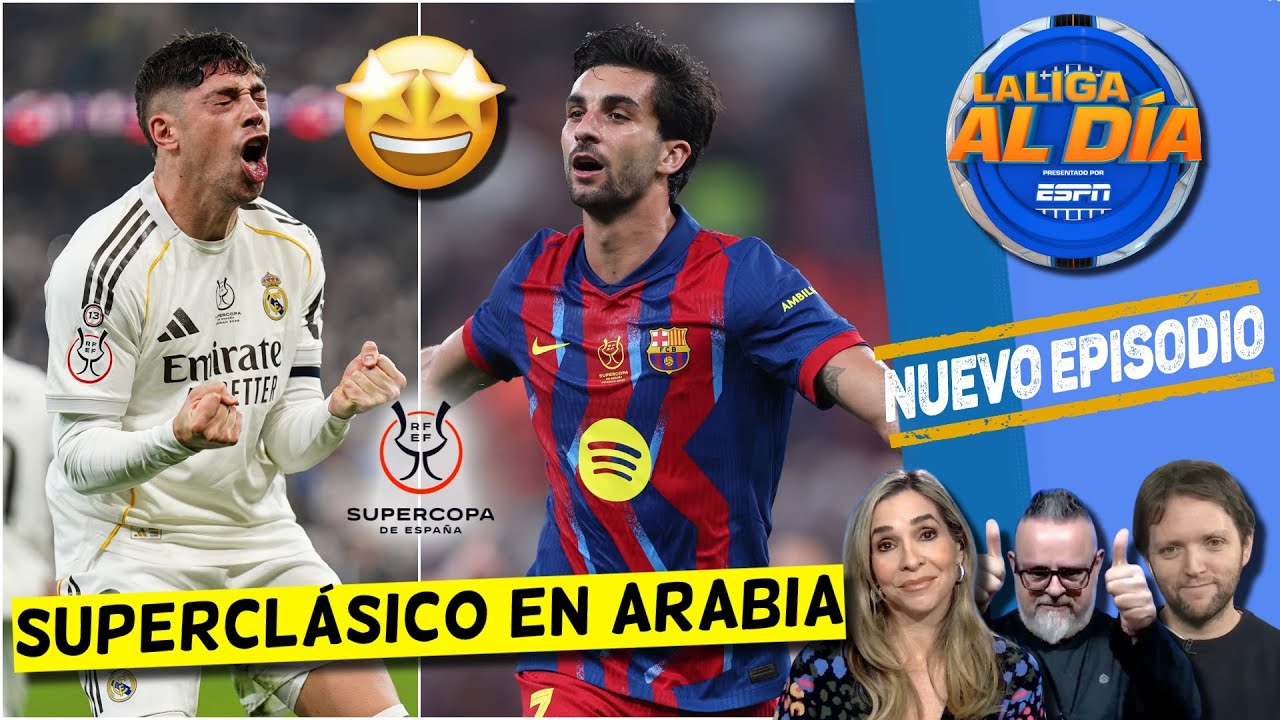 REAL MADRID VS BARCELONA en la FINAL de la SUPERCOPA será un CLÁSICO HISTÓRICO | La Liga Al Día