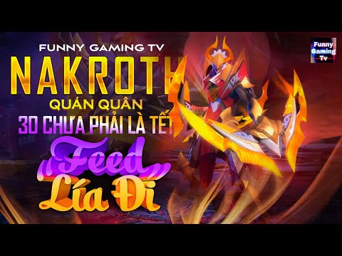 LIÊN QUÂN | Xin Đồng Bọn Nakroth Quán Quân Làm Clip - Dô Trận Feed Lía Và Cái Kết